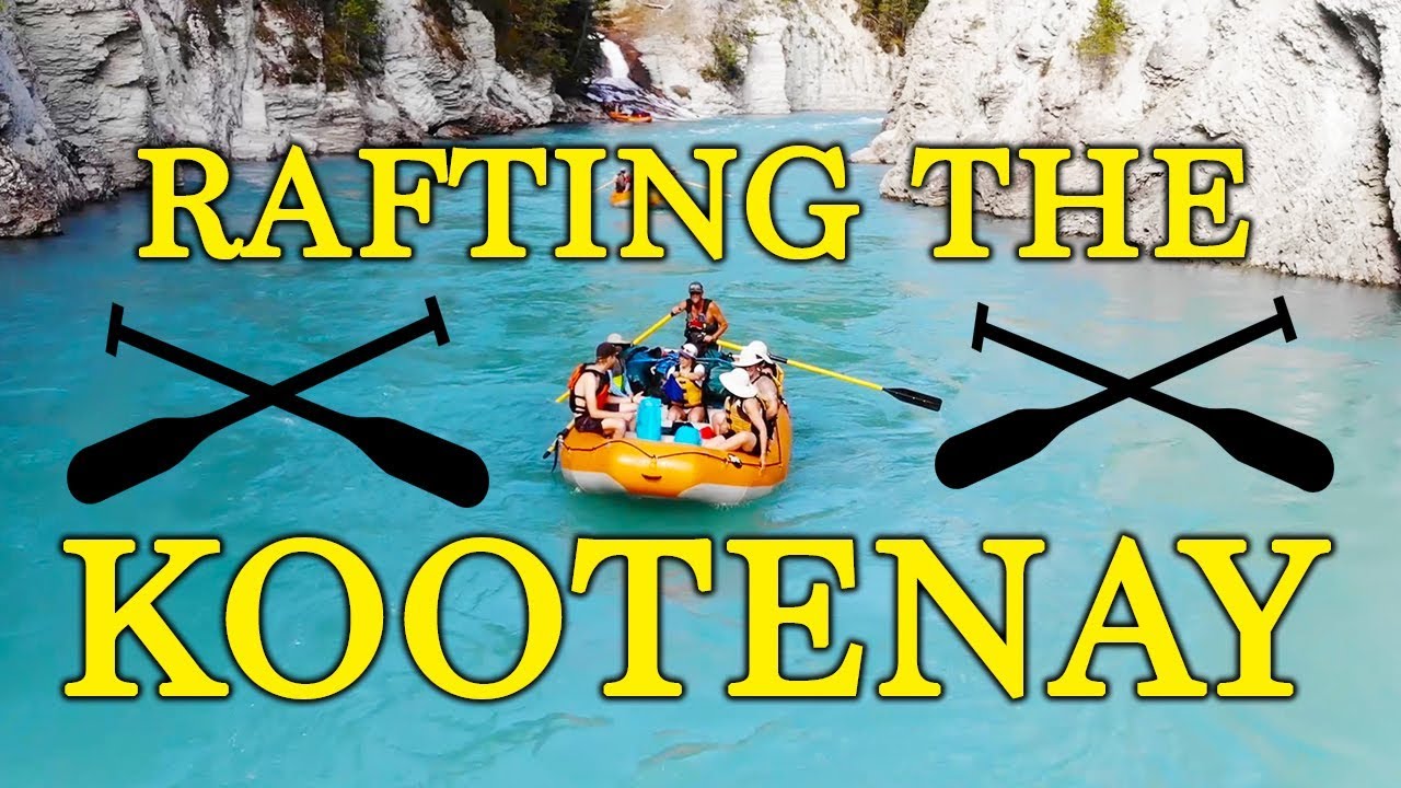 Three Days Rafting the Kootenay River | BRITISH COLUMBIA - YouTube