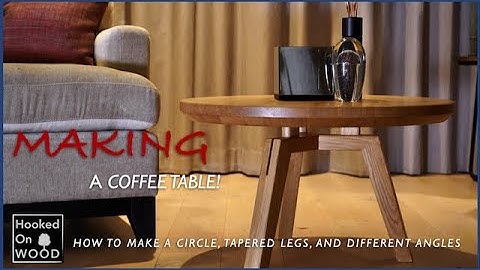 Making a coffee table with tapered legs and multiple angle base!