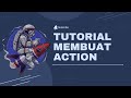 Tutorial Membuat Action