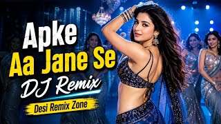Apke Aa Jane Se (2026 DJ Remix) | Retro Bollywood Remix | Dance Mix | Desi Remix Zone 🔥