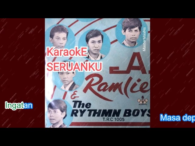 KARAOKE A RAMLIE & THE  RYTHMN BOYS - SERUANKU class=
