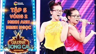 Gia đình song ca | tập 5: hát Hit Uống Trà, Minh Anh, Minh Ngọc khiến Lân Nhã khen hết lời