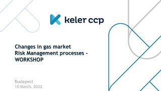 KELER CCP Gas Market Workshop 2022 03 10