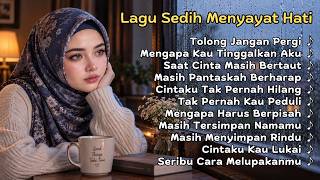 Lagu Galau Paling Menyentuh Hati 😭 Kumpulan Lagu Sedih Bikin Nangis | Slow Melayu Terbaru
