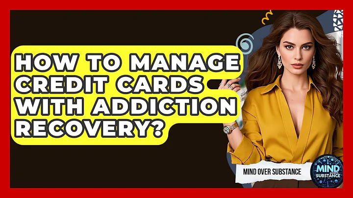 How To Manage Credit Cards With Addiction Recovery? - Mind Over Substance