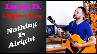 Lucas D. - Nothing is alright (Original song)