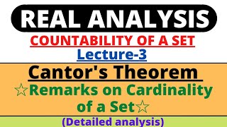 Lecture 3| Cantor's Theorem (Statement and proof) | Remarks on countability of sets|Real Analysis