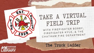Take a Virtual Field Trip with the Chatham Fire Department: The Truck Ladder
