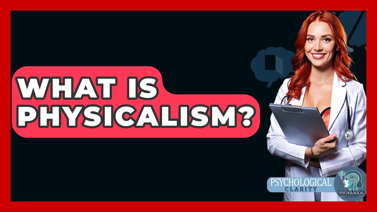 What Is Physicalism? - Philosophy Beyond