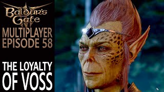 The Loyalty Of Voss | Multiplayer Baldur's Gate 3 | Gameplay | EP 58