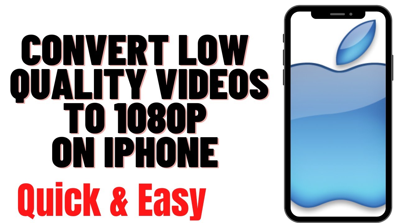 HOW TO CONVERT LOW QUALITY VIDEOS TO 1080P ON IPHONE