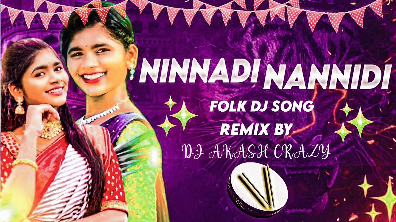 Ninnadi Nannidi FOLK DJ SONG REMIX BY DJ AKASH CRAZY YouTube