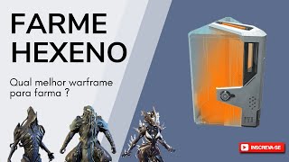 WARFRAME - Como farma HEXENO ( MELHOR WARFRAME PARA FARMA HEXENO) - DICAS 2024