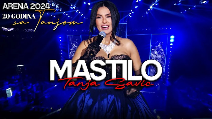 Tanja Savic - Mastilo (ARENA 2024)