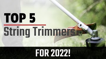 Top 5: Best String Trimmers 2022