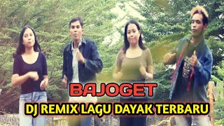 BAJOGET DJ REMIX LAGU DAYAK KANAYATN TERBARU