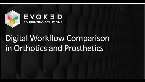 Webinar - Digital Workflow Comparison in Orthotics and Prosthetics