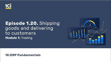 1C:ERP Fundamental Training Course. Shipping goods and delivering to customers. Episode 1.20