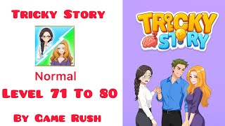 Tricky Story Normal Levels 71–80 Walkthrough | Full Puzzle Solutions & Answers #trickystory 