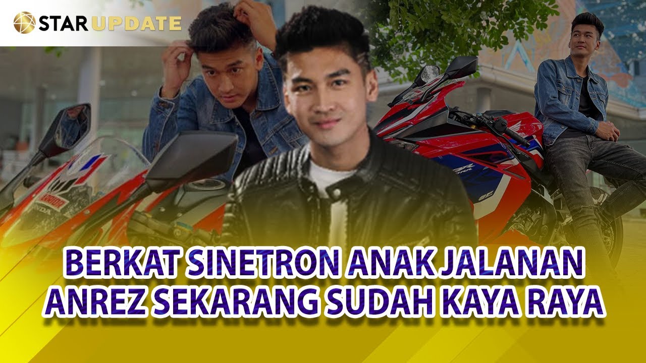 BERKAT SINETRON ANAK JALANAN, ANREZ SUDAH BISA BELI MOBIL DAN RENOV RUMAH ! - STAR UPDATE