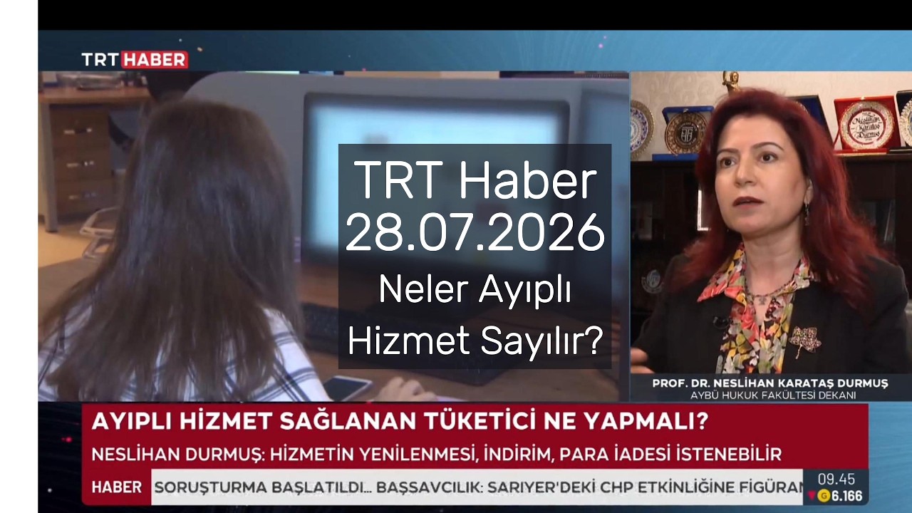 TRT Haber 28.07.2026 Neler Ayıplı Hizmet Sayılır?