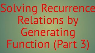 Solving recurrence relation by generating function (Part 3)