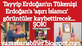 Tayyip Erdoğan'ın Tükenişi   Erdoğan'a 'aşırı İslamcı' görüntüler kaybettirecek baris biner yazdı