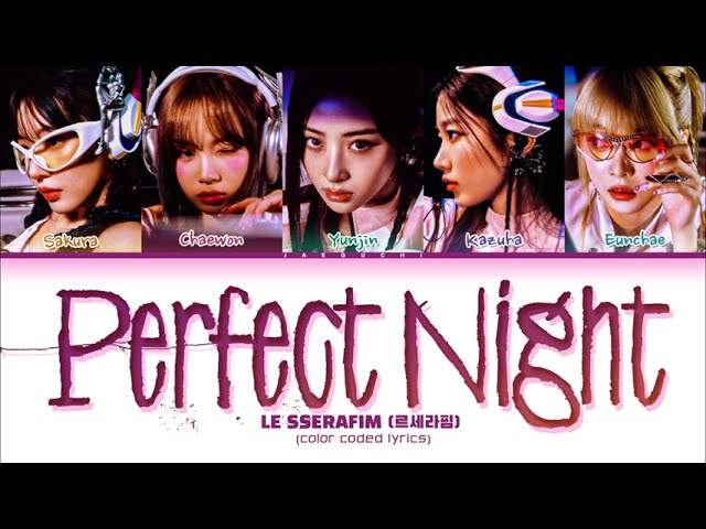 LE SSERAFIM (르세라핌) 'Perfect Night' (Color Coded Lyrics) class=