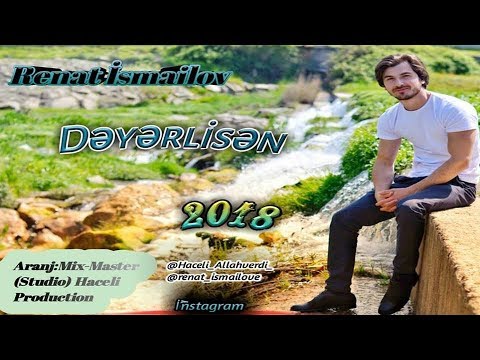 Renat ismailov - Deyerlisen 2018 [HACELI PRODUCTION]