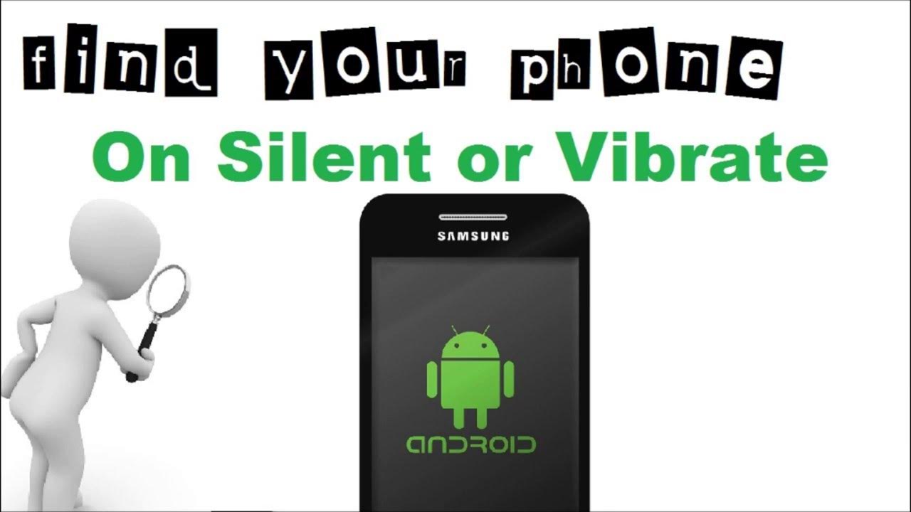 Find Your Lost Android Phone on Silent , Vibrate, or if the Ringer is off YouTube