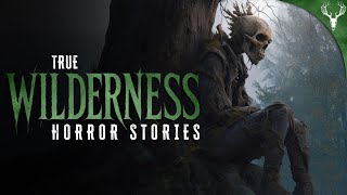 13 TRUE Wilderness Horror Stories VOLUME 2
