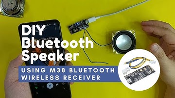 How to make a Bluetooth speaker using M38 Bluetooth Wireless Receiver