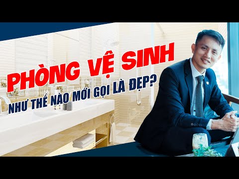 Làm thế nào để có 1 phòng vệ sinh, phòng tắm đẹp? | Kinh nghiệm xây nhà