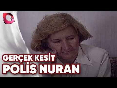 GERÇEK KESİT - POLİS NURAN