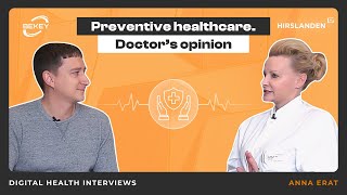 Preventive Healthcare. Doctor's Opinion. Digital Health Interviews: Anna Erat