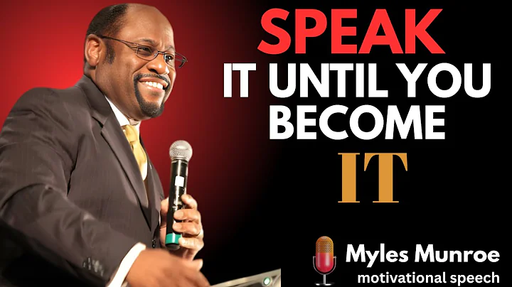 SPEAK IT UNTIL YOU BECOME IT BEST MOTIVATIONAL SPEECH BY DR MYLES MUNROE #motivationalquotes