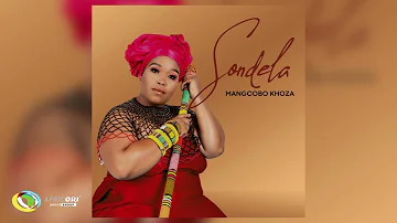 MaNgcobo Khoza - Sondela (Official Audio)