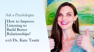 How to Improve Listening to Build Better Relationships with Dr. Kate Truitt