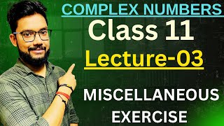 Class 11 Maths Complex Numbers Miscellaneous Exercise Detailed Explanation #complexnumbers