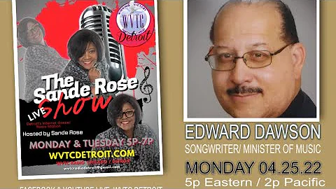 THE SANDE ROSE SHOW WITH MIN. OF MUSIC ED DAWSON! ...