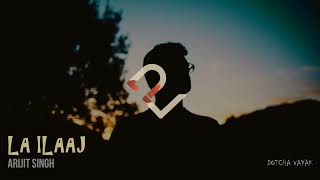 La Ilaaj Slowed And Reverb Darlings Arijit Singh