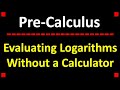 Evaluating Logarithms without a Calculator