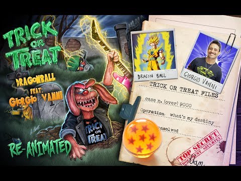 Trick or Treat (3) — TRICK OR TREAT What's my destiny DragonBall (feat: GIORGIO VANNI)