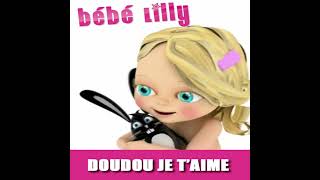 Bebe Lilly - Doudou je t'aime (audio)
