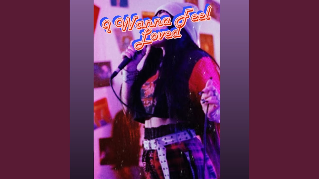 I Wanna Feel Loved