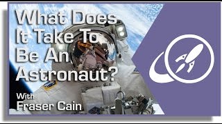 What Does It Take To Be An Astronaut?