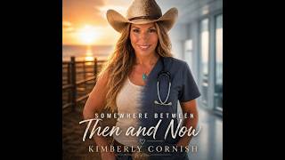 Somewhere Between Then and Now written by Kimberly Cornish