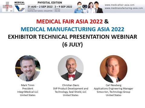 MEDICAL FAIR ASIA & MEDICAL MANUFACTURING ASIA 2022 EXHIBITOR TECHNICAL PRESENTATION WEBINAR (6 JUL)