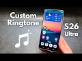 كيفية إعداد نغمة رنين مخصصة على هاتف سامسونج جالاكسي إس 26 ألترا