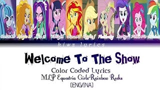 MLP Equetria Girls Rainbow Rocks|| Welcome To The Show (Color Coded Lyrics) [ENG\/INA]